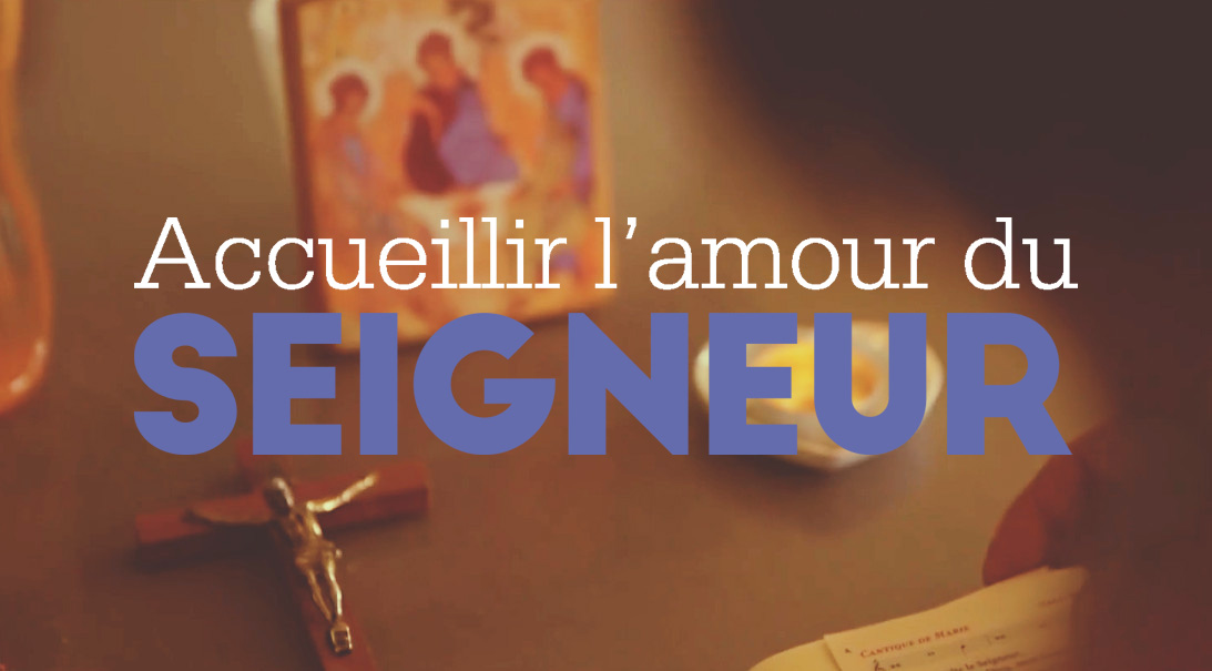 Accueillir l’Amour du Seigneur