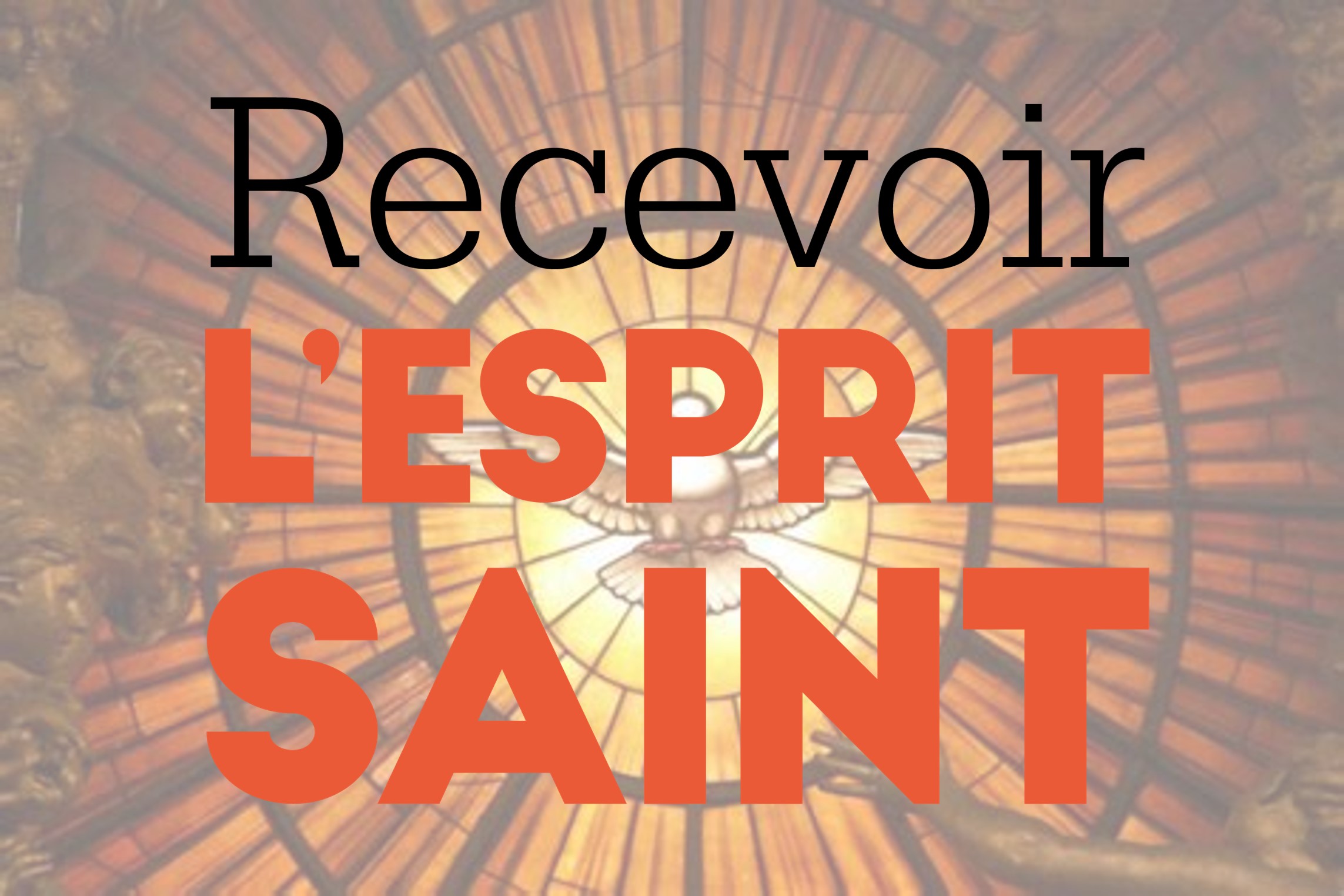 Recevoir l’Esprit Saint