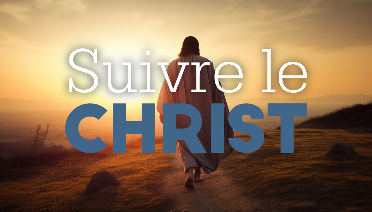 NOUVEAU : Suivre le Christ